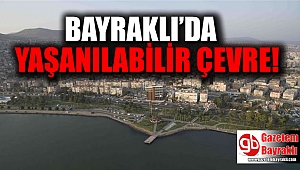 Bayraklı’da yaşanılabilir çevre gürültüsüz yaşam