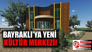 Bayraklı'ya yeni kültür merkezi