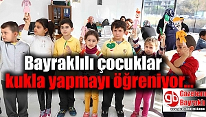 Bayraklılı çocuklar kukla yapmayı öğreniyor