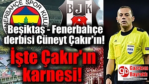 Beşiktaş - Fenerbahçe derbisi Cüneyt Çakır'ın: İşte Çakır'ın karnesi