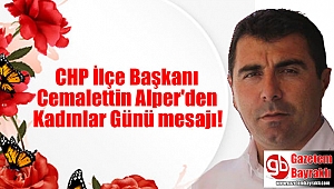 CHP İlçe Başkanı Cemalettin Alper'den Kadınlar Günü mesajı