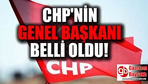 CHP'nin Genel Başkanı belli oldu