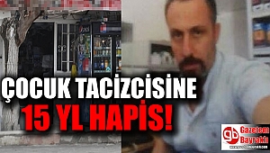Çocukları taciz eden bakkala 15 yıl hapis