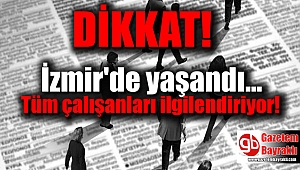 Dikkat : Tüm çalışanları ilgilendiriyor