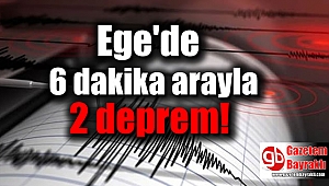 Ege'de 6 dakika arayla 2 deprem