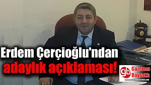 Erdem Çerçioğlu'ndan adaylık açıklaması