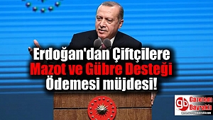 Erdoğan'dan Çiftçilere Mazot ve Gübre Desteği Ödemesi müjdesi