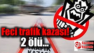 Feci trafik kazası: 2 ölü