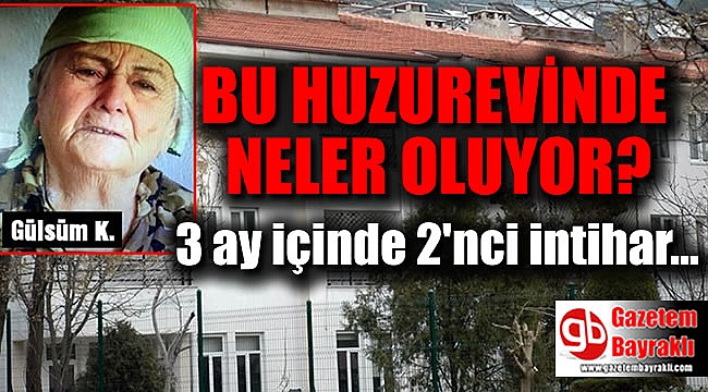 Huzurevinde 3 ay içerisinde 2 intihar
