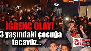 İğrenç olay : 3 yaşındaki çocuğa tecavüz