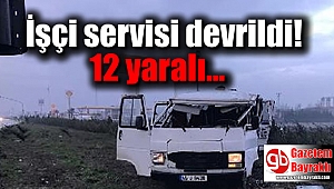 İşçi servisi devrildi: 12 yaralı