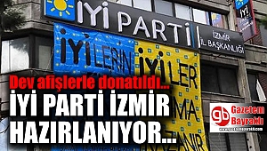 İYİ Parti İzmir'de açılış hazırlıkları