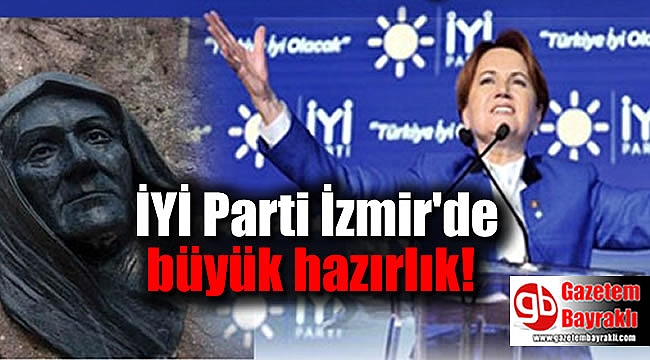 İYİ Parti İzmir'de büyük hazırlık