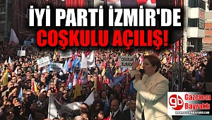 İYİ Parti İzmir'de coşkulu açılış