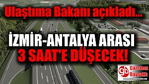 İzmir-Antalya arası 3 saate düşecek