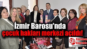 İzmir Barosu'nda çocuk hakları merkezi açıldı