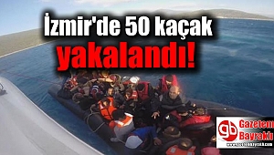 İzmir'de 50 kaçak yakalandı