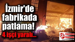 İzmir'de ambalaj fabrikasında patlama