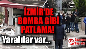 İzmir'de bomba gibi patlama: Yaralılar var
