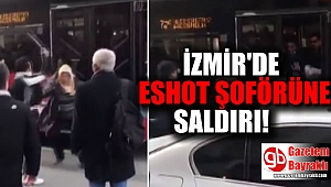 İzmir'de eshot şoförüne saldırı