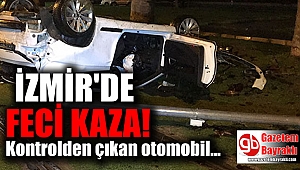 İzmir'de feci kaza