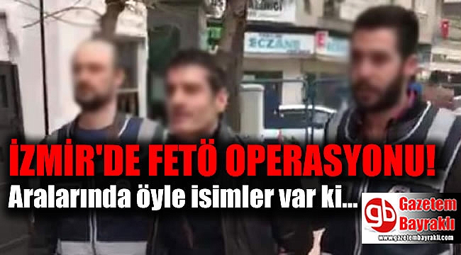 İzmir'de FETÖ operasyonu