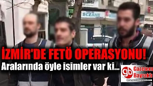 İzmir'de FETÖ operasyonu