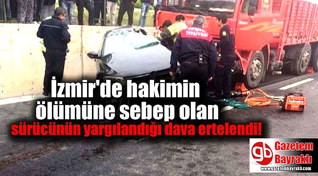 İzmir'de Hakimin Ölümüne Sebep Olan Sürücünün Yargılandığı Dava