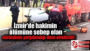 İzmir'de Hakimin Ölümüne Sebep Olan Sürücünün Yargılandığı Dava