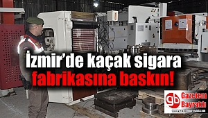 İzmir’de kaçak sigara fabrikasına baskın