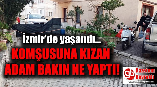 İzmir'de komşusuna kızan adam yolu kapattı