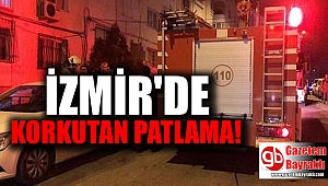 İzmir'de korkutan patlama