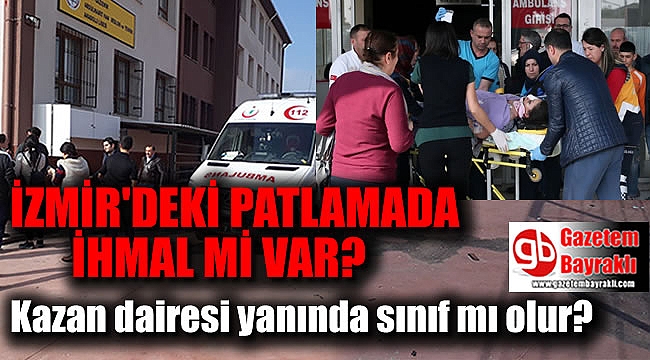İzmir'de okulda gerçekleşen patlamada ihmal mi var