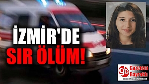 İzmir'de sır ölüm