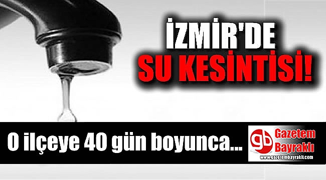 İzmir'de su kesintisi (20 Şubat-31 Mart 2018)