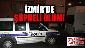 İzmir'de şüpheli ölüm