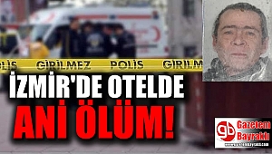 İzmir'de talihsiz adam kaldığı otelin lobisinde fenalaşıp öldü