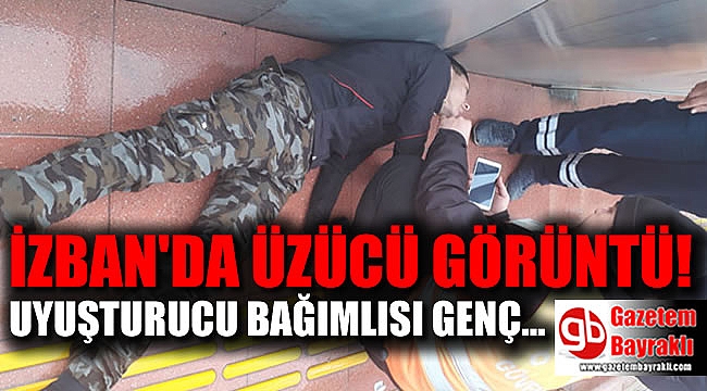 İzmir'de uyuşturucu kullanan gencin içler acısı hali