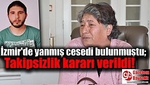 İzmir'de yanmış cesedi bulunmuştu; takipsizlik kararı verildi