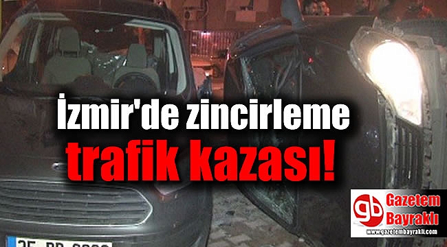 İzmir'de zincirleme trafik kazası