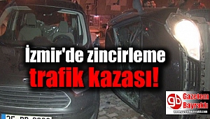 İzmir'de zincirleme trafik kazası