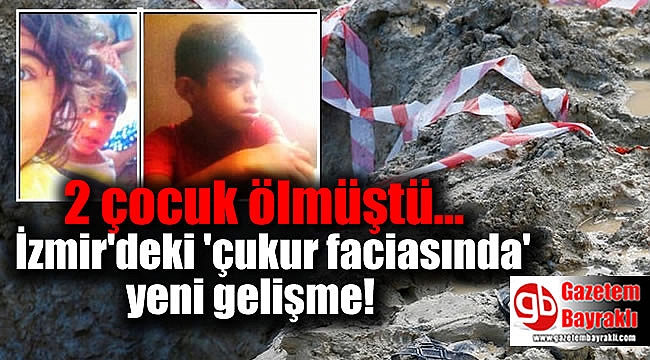 İzmir'deki 'çukur faciasında' yeni gelişme