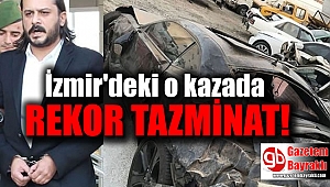 İzmir'deki o kazada rekor tazminat
