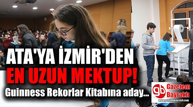 İzmir'den ATA'ya en uzun mektup Guinness Rekorlar Kitabına aday