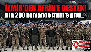 İzmir'den bin 200 komando Afrin'e gitti