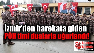İzmir'den harekata giden PÖH timi dualarla uğurlandı