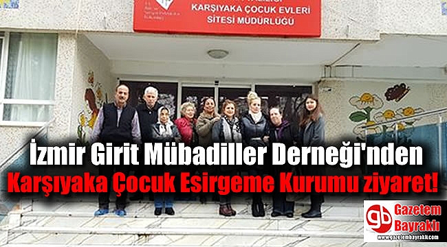 izmir girit mubadiller dernegi nden karsiyaka cocuk esirgeme kurumu ziyareti genel www egeningazetesi com