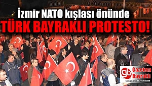 İzmir NATO kışlası önünde Türk bayraklı protesto