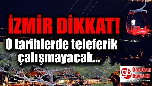 İzmir 'teleferik'ine bakım molası