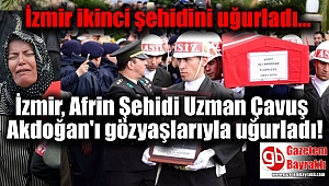İzmir, Uzman Çavuş Akdoğan'ı gözyaşlarıyla uğurladı